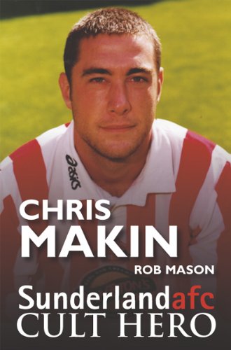 Chris Makin: Sunderland afc Cult Hero
