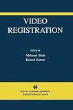 Video Registration (The International Series in Video Computing)