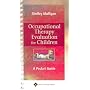 Occupational Therapy Evaluation for Children: A Pocket Guide