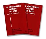 Le Vocabulaire m�dical de base, �tude par l'�tymologie (en 2 volumes)