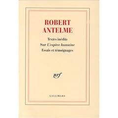 Robert Antelme, textes in�dits sur L'esp�ce humaine. Essais et t�moignages.