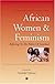African Women and Feminism: Reflecting on the Politics of Sisterhood