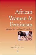African Women and Feminism: Reflecting on the Politics of Sisterhood