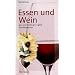 Essen und Wein: 400 und mehr gelungene Kombinationen (Hallwag Kompasse)