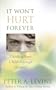 It Won't Hurt Forever: Guiding Your Child Through Trauma