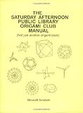 The Saturday Afternoon Public Library Origami Club Manual