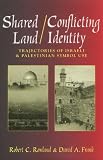 Shared Land/Conflicting Identity: Trajectories of Israeli and Palestinian Symbol Use (Rhetoric and Public Affairs)