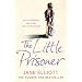 The Little Prisoner: How a Childhood Was Stolen and a Trust Betrayed