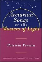Arcturian Songs of the Masters of Light : Arcturian Star Chronicles Volume Four