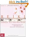 Reiki - Energie aus eigener Hand: Selbstbehandlung, Erfahrungen, spezielle Anwendungen