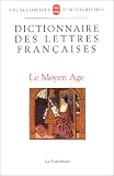 Dictionnaire des lettres fran�aises. Le Moyen Age