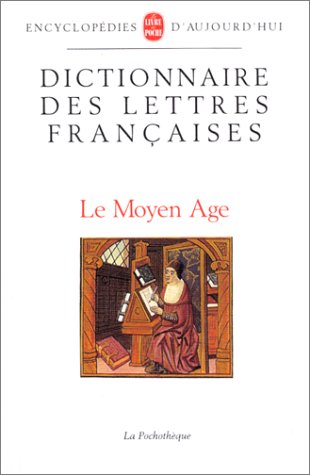 Dictionnaire des lettres fran�aises. Le Moyen Age