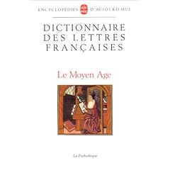 Dictionnaire des lettres fran�aises. Le Moyen Age