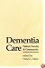 Dementia Care: Patient, Family, and Community (Johns Hopkins Series in Contemporary Medicine and Public Health)