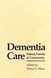  : Dementia Care: Patient, Family, and Community (Johns Hopkins Series in Contemporary Medicine and Public Health)