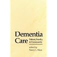 Dementia Care: Patient, Family, and Community (Johns Hopkins Series in Contemporary Medicine and... by Nancy L. Mace