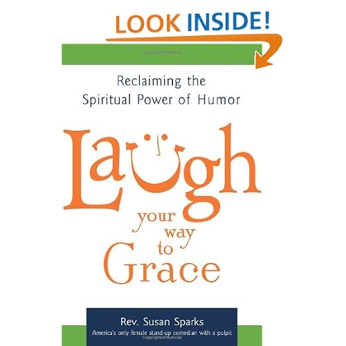 Laugh Your Way to Grace: Reclaiming the Spiritual Power of Humor