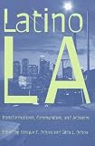 Latino Los Angeles: Transformations, Communities, and Activism