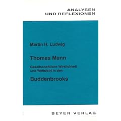 Analysen und Reflexionen, Bd.38, Thomas Mann 'Buddenbrooks': Gesellschaftliche Wirklichkeit und Weitsicht - Erl�uterungen