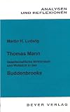 Analysen und Reflexionen, Bd.38, Thomas Mann 'Buddenbrooks': Gesellschaftliche Wirklichkeit und Weitsicht - Erl�uterungen