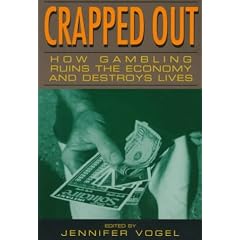 Crapped Out: How Gambling Ruins the Economy and Destroys Lives