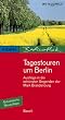 Tagestouren um Berlin. Ausfl�ge in die sch�nsten Gegenden der Mark Brandenburg: Tagestouren um Berlin, Bd.1