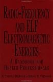 Review Wiley  / Radio-Frequency and ELF Electromagnetic Energies: A Handbook for Health Professionals (Industrial Health & Safety)