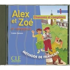 Alex Et Zoe Et Compagnie 1: Chansons Et Comptines: Methode de Francais (French Edition) by Colette Samson