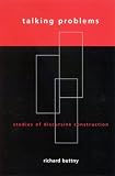 Talking Problems: Studies of Discursive Construction (Communication Studies)