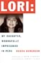 Lori : My Daughter, Wrongfully Imprisoned in Peru