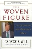 The WOVEN FIGURE : CONSERVATISM AND AMERICAS FABRIC