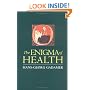 The Enigma of Health: The Art of Healing in a Scientific Age