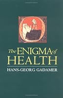 The Enigma of Health: The Art of Healing in a Scientific Age