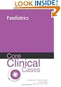 Core Clinical Cases in Paediatrics: A Problem-solving Approach