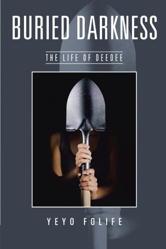 buried darkness the life of deedee