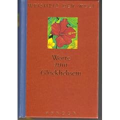 Worte zum Gl�cklichsein. Weisheit der Welt