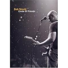 Bob Mould: Circle of Friends - Live at the 9:30 Club