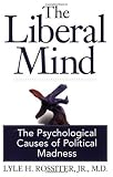Buy : The Liberal Mind:  The Psychological Causes of Political Madness