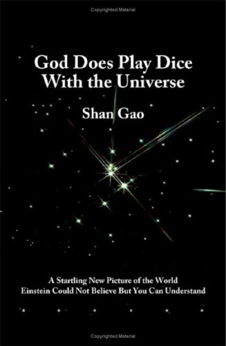 God Does Play Dice with the Universe: A Startling New Picture of the World Einstein Could Not Believe But You Can Understand