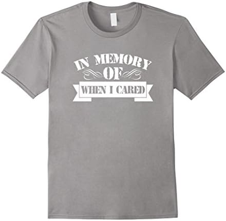 Men's In Memory Of When I Cared T Shirt Large Slate