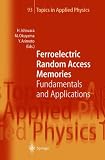 Ferroelectric Random Access Memories: Fundamentals and Applications (Topics in Applied Physics)