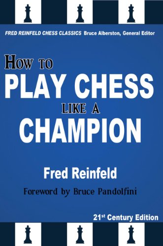 how to play chess like a champion 21st century edition fred reinfeld chess classics