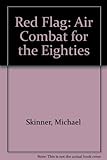 Red flag : aircombat for the '80s