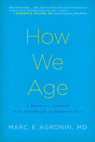How We Age: A Doctor's Journey into the Heart