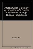 A colour atlas of surgery for Hirschsprung's Disease