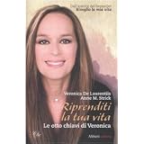 Riprenditi la tua vita. Le otto chiavi di Veronica