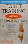 Toilet Training without Tears or Trauma