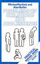 Problems of Childhood and Adolescence (British Association of Social Workers (BASW) Practical Social Work)