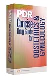 PDR Concise Drug Guide for Obsetrics and Gynecology (Physicians Desk Reference Concise Drug Guide for Obstetrics and Gynecology)