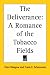 The Deliverance: A Romance of the Tobacco Fields